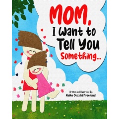 “Mom, I Want to Tell You Something…”