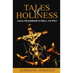 Take a Thrilling Adventure Through the Caribbean with “Tales of Holiness: Jack Sparrow’s Hell to Pay” by Jermaine Holness