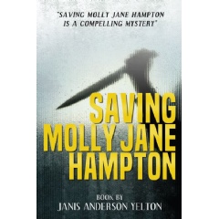 Janis Anderson Yelton’s Crime Mystery Novel “Saving Molly Jane Hampton” Intrigues Readers in Every Page