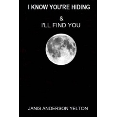 “I Know You’re Hiding & I’ll Find You” by Janis Anderson Yelton is a Suspenseful Murder Mystery Novel