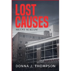 Donna J. Thompson’s “Lost Causes: Silent Scream” Tells a Wild Mystery in a Mental Hospital